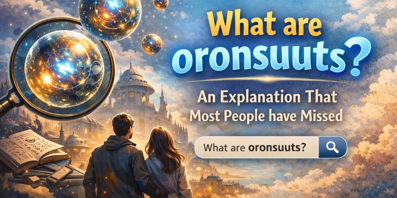 What are oronsuuts? An Explanation That Most People have Missed oronsuuts